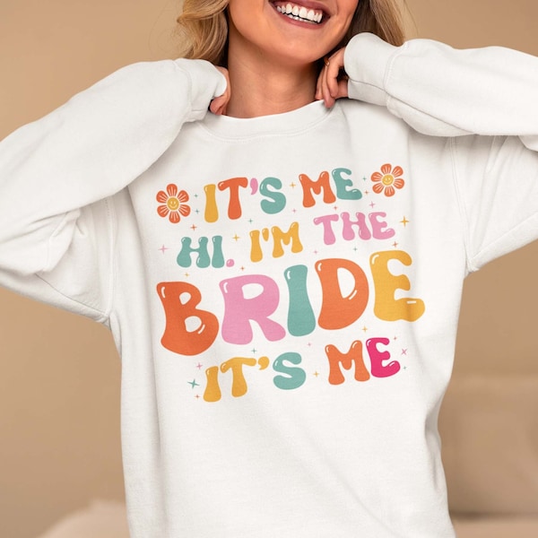 Its Me, Hi, I'm The Bride It's Me Shirt, Funny Bride Sweatshirt, Bride Era Shirt, Bride gift,  Bride to Be Shirt, Bridal Shirt, Bride Tees