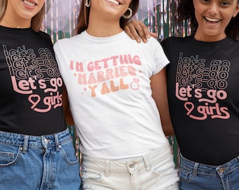 I'm getting Married Shirt - Lets Go Girls Shirt - Bachelorette Party Shirt, Girls Bridesmaid Shirts, Girls Hen Party Shirts, Girls Party Tee
