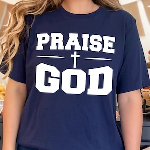 Praise God Shirt, Praise The Lord Sweatshirt, Christian Praise Shirt, Religious Shirt, Christian Apparel, Praise God Sweater, Praise Tees