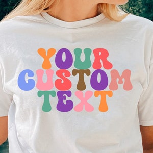 Personalized Slogan Shirt, Your Custom Text Shirt, Custom Text Shirts, Customized Shirt, Your Own Text Shirt, Personalized T-Shirt, Text Tee