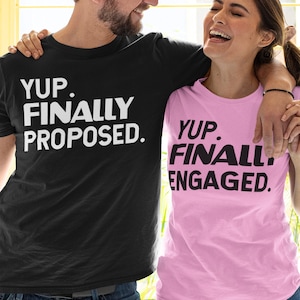 Engagement Shirts, Yup Finally Proposed Yup Finally Engaged Shirt, Engagement Shirts For Couples, Fiancee Shirt, Wedding Gift For Her