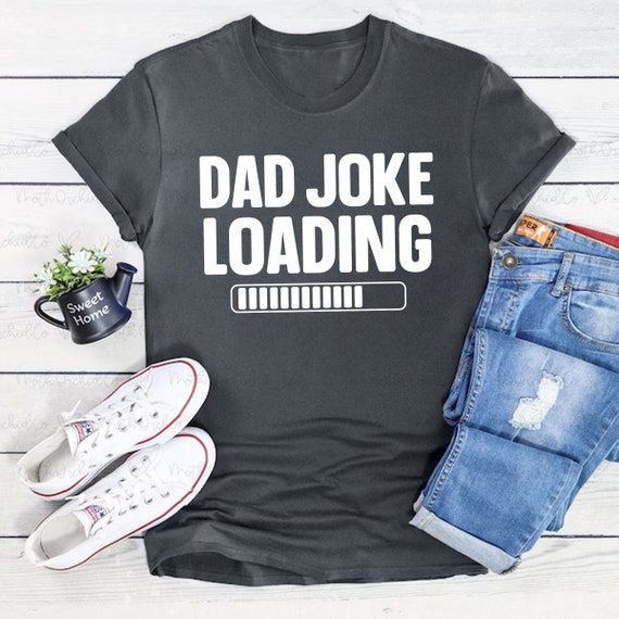 Dad Joke Loading Funny T-Shirt – Humorous Graphic Tee For Fathers, Grandpas, Father's Day Gifts, 100% Cotton