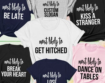 Bachelorette Party Shirts, Most Likely To Shirt, Funny Bachelorette Party Shirt, Bridal Party Shirt, Wedding Party Shirt, Wine Bride Shirt