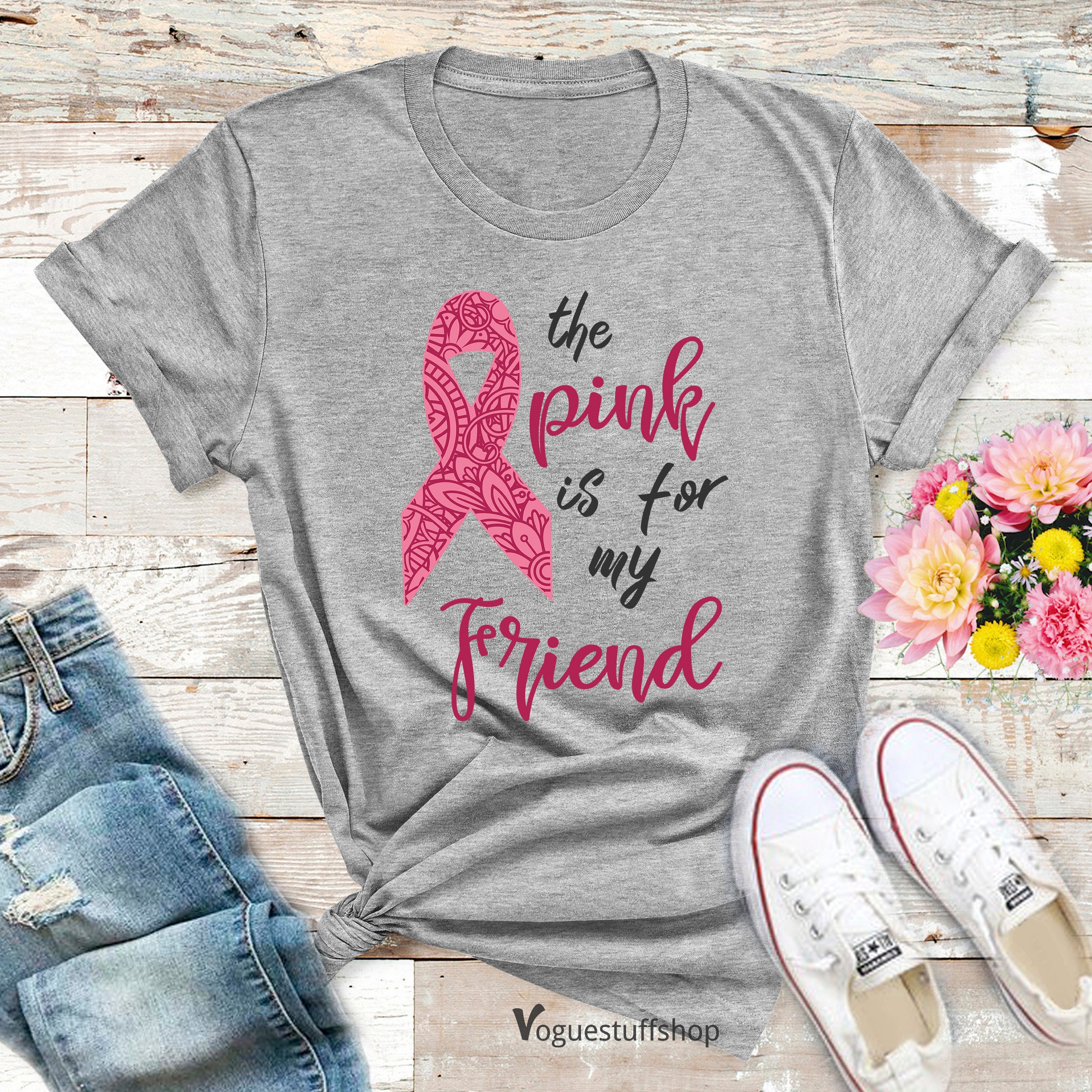 Breast Cancer Awareness T Shirt the Pink is for My Friend 