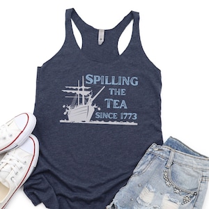 Funny 4th of July Tank Top/Patriotic Top/Women's Racerback Tank/Spilling the Tea/Boston Tea Party/1776 USA