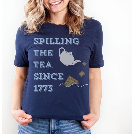 Spilling the Tea Shirt Boston Tea Party 