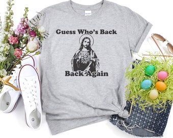 Funny Jesus Shirt Guess whos back shirt Jesus t shirt Church shirt Easter t shirt for men Pastor gift Gift for dad funny Easter shirt Tee