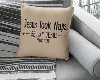 Jesus Took Naps Pillow/Be like Jesus/Mark 4:38/Scripture Pillow/Decorative Pillow/Throw Pillow/Home Decor/Christian Home Decor/Bible Pillow