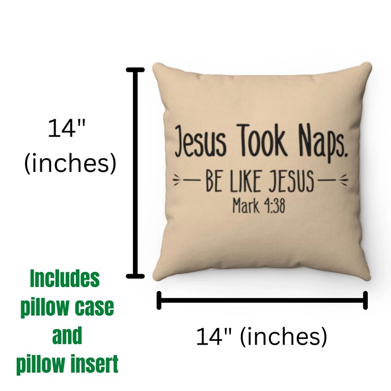 Puede incluir: Una almohada beige con el texto "Jesus Took Naps. -BE LIKE JESUS- Mark 4:38" impreso en negro. La almohada mide 35,56 cm por 35,56 cm.