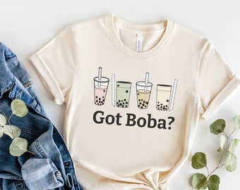 Boba Tea shirt-Got Boba Shirt-Funny Asian Foodie t-shirt-Milk Tea Shirt-Bubble Tea shirt-gift for Boba lover-shirt gift for her-Asian drink