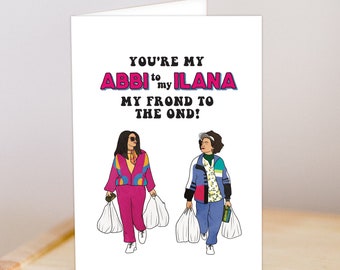 Printable Abbi and Ilana Card / Broad City / Frond to the Ond / Friends