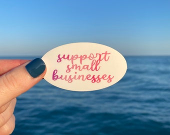 Support Small Businesses Sticker | Vinyl Waterproof Sticker |