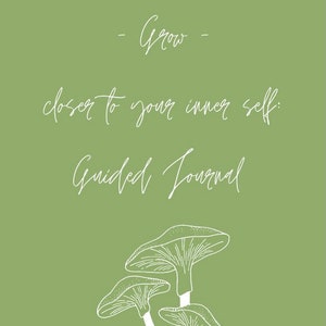 Grow Closer to Your Inner Self: Guided Journal *DIGITAL COPY*