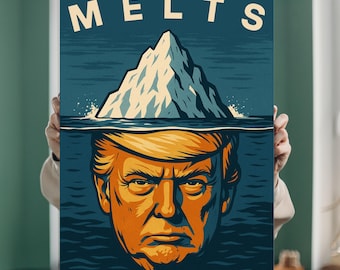 MELTS Iceberg Anti‑Trump Poster | Digital Download pdf png svg | Printable Protest Art | Instant Wall Decor