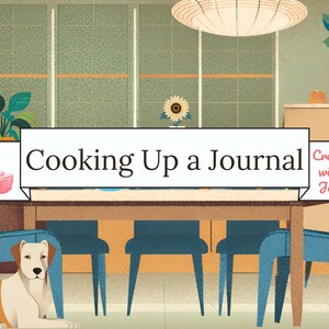 Puede incluir: Ilustraci&oacute;n de un comedor con una mesa, sillas y un perro. El texto "Cooking Up a Journal" se muestra en una pancarta. Tambi&eacute;n son visibles un flamenco y el texto "Creating with Jovi".