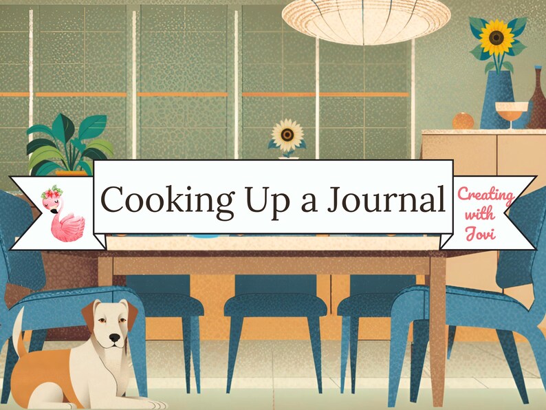 Puede incluir: Ilustraci&oacute;n de un comedor con una mesa, sillas y un perro. El texto "Cooking Up a Journal" se muestra en una pancarta. Tambi&eacute;n son visibles un flamenco y el texto "Creating with Jovi".