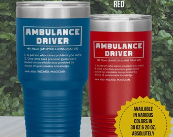 Funny Ambulance Driver Gift Tumbler, Ambulance Driver Cup, For Birthday, Appreciation Gift, Thank you Gift, Gift for Coworker, 30oz and 20oz