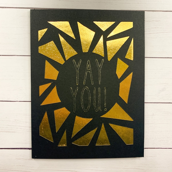 Congratulations “Yay You" Card for Any Occasion | Personalized Greeting | 4.25 x 5.5 (A2 size) Folded Card | Gold | Custom Message Inside