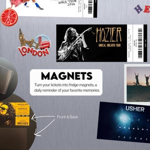 May include: A collection of magnets on a metallic surface, including a London souvenir, concert tickets, and a photo. The text "MAGNETS" is displayed, along with the phrase "Turn your tickets into fridge magnets."