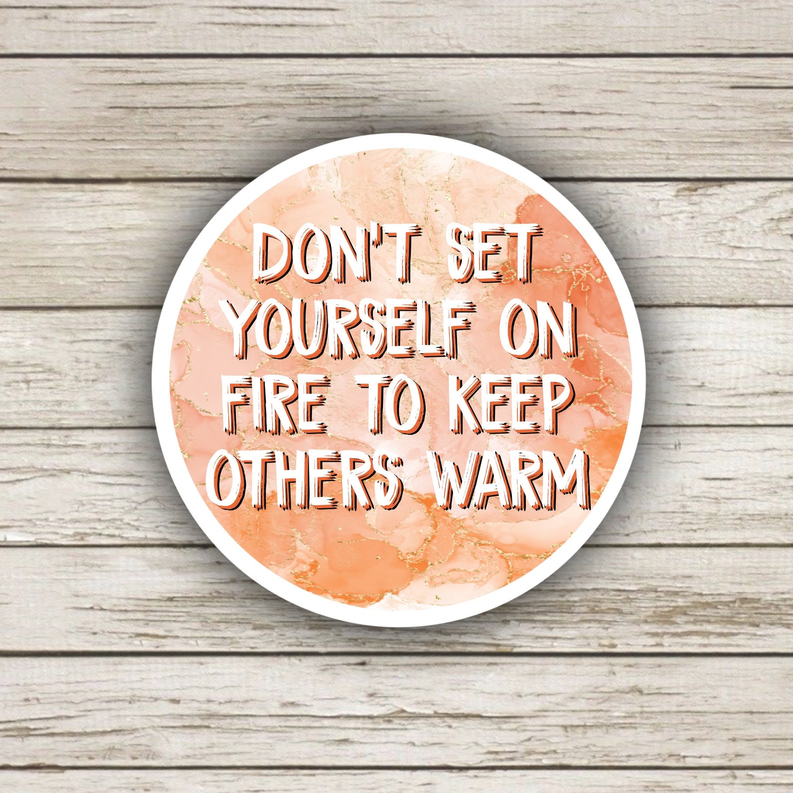 Don't Set Yourself on Fire to Keep Others Warm Sticker Etsy