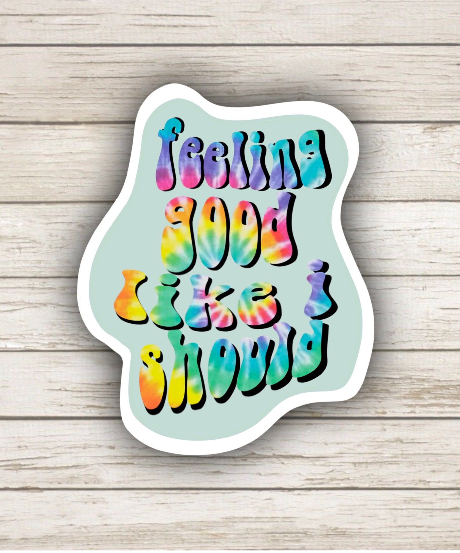 Feeling Good sticker Tie Dye Sticker Surfaces Sunday Best | Etsy