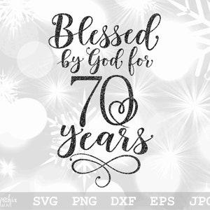 Blessed By God For 70 Years SVG | 70th Birthday SVG | Happy Birthday Svg | 70th SVG | Instant digital download | svg, png, eps, dxf, jpg
