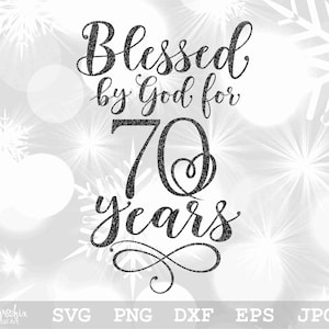 Blessed By God For 70 Years SVG | 70th Birthday SVG | Happy Birthday Svg | 70th SVG | Instant digital download | svg, png, eps, dxf, jpg