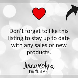May include: A red heart and an arrow pointing upwards on a white background with a blurred bokeh effect. The text "Don't forget to like this listing to stay up to date with any sales or new products." is below the heart and arrow. The text "Megrefix Digital Art" is at the bottom of the image.