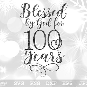 Blessed By God For 100 Years SVG | 100th Birthday SVG | Birthday SVG | 100th Svg | Nans 100th | Digital download | svg, png, eps, dxf, jpg