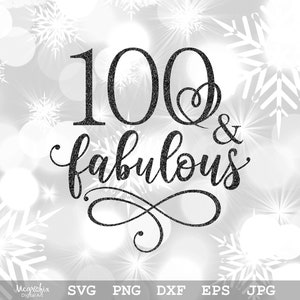 100th Birthday SVG | 100 and Fabulous SVG | 100th SVG | Birthday Svg | 100th Birthday Shirt Svg | Instant download | dxf, svg cut files, png