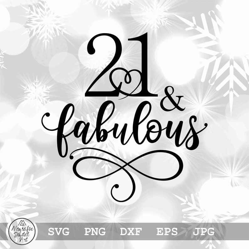Download Instant Digital Download Png Birthday Svg 21 Fabulous Svg Dxf 21st Birthday Svg Includes Svg Eps Printable Jpg 21 Svg Clip Art Art Collectibles