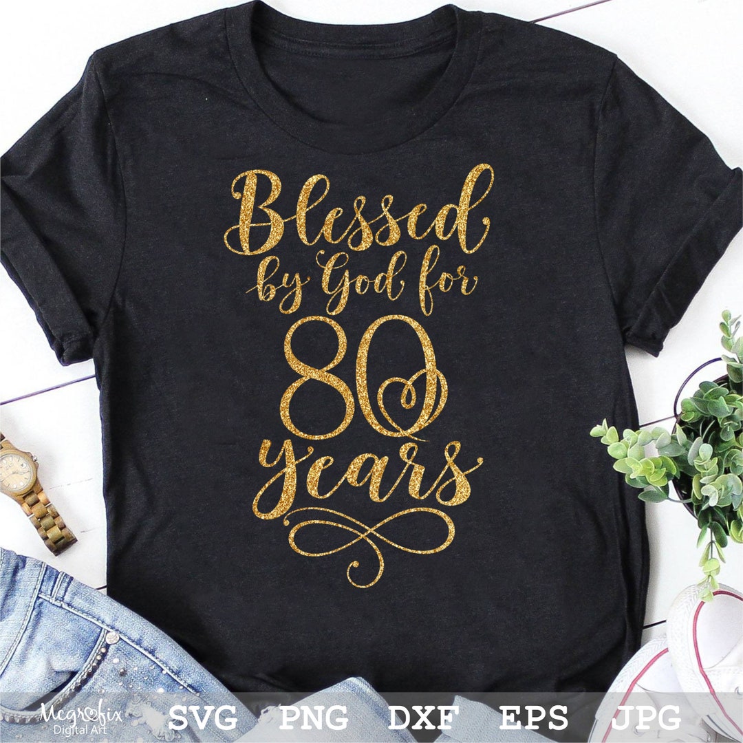 Blessed by God for 80 Years SVG 80th Birthday SVG 80 Years Blessed SVG ...