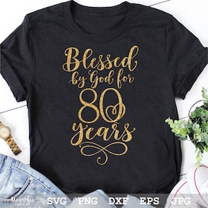 Blessed By God For 80 Years SVG | 80th Birthday SVG | 80 Years Blessed SVG | 80th Svg | Instant digital download | svg, png, eps, dxf, jpg