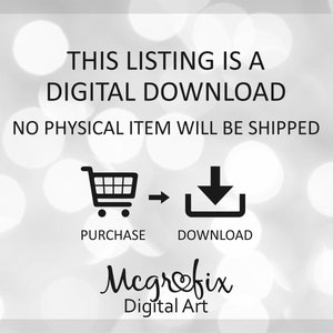 May include: A digital download graphic with a shopping cart icon and a download arrow icon. The text reads "This listing is a digital download. No physical item will be shipped. Purchase. Download. Megrefix Digital Art."