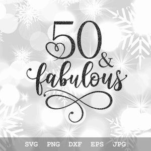 50 & Fabulous SVG 50th Birthday SVG 50th SVG Birthday | Etsy