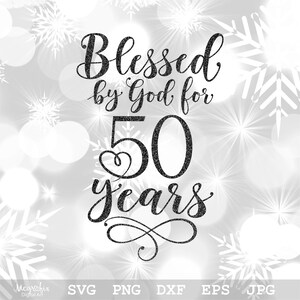 Blessed by God for 50 Years SVG 50th Birthday SVG Happy Birthday SVG ...