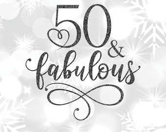 50 and Fabulous SVG: 50th Birthday Cut File with Gold Glitter PNG included (Instant Download)