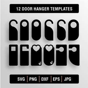 May include: A digital collection of 12 black door hanger templates featuring various shapes and cutouts, including heart designs. The text 12 DOOR HANGER TEMPLATES appears at the top, and SVG, PNG, DXF, EPS, JPG are listed at the bottom.
