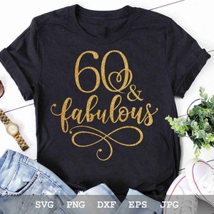 60 et fabuleux SVG | 60e anniversaire SVG | 60 anniversaires SVG | 60e Svg | Anniversaire Svg | Téléchargement instantané | Comprend les fichiers svg, png, eps, dxf, jpg.