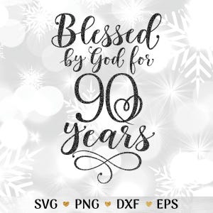 90th Birthday SVG for Women | Blessed By God for 90 Years SVG | Grandma&#39;s 90th Birthday SVG | Gold Glitter Png Sublimation Instant Download