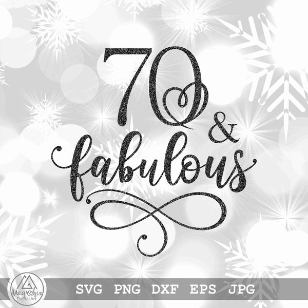 70 & Fabulous SVG | 70th Birthday SVG | 70 SVG | Happy Birthday Svg | Birthday Svg | Instant digital download | svg, png, eps, dxf, jpg.