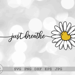 Apenas respire SVG Motivacional SVG Amor-próprio SVG Inspiracional Ame-se SVG Download instantâneo svg png eps dxf jpg