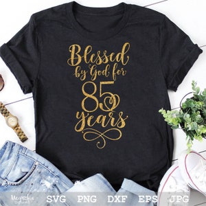 Von Gott gesegnet für 85 Jahre SVG 85. Geburtstag SVG 85 Jahre gesegnet SVG 85