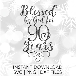 Von Gott gesegnet für 90 Jahre SVG Nana 90. Geburtstag SVG 90 Jahre alter Geburtstag SVG 90er Party Ideen SVG Oma Geburtstag SVG Sofort Download