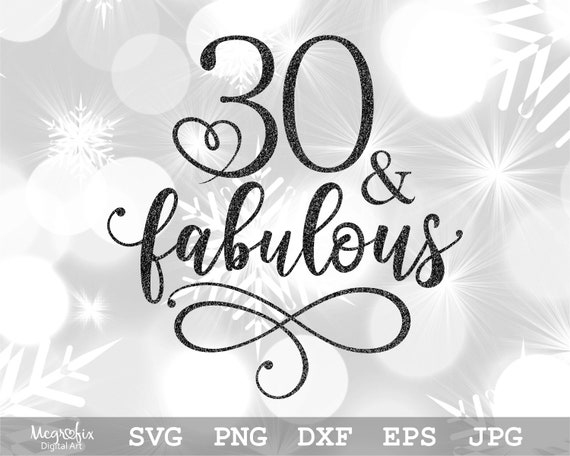 30 & Fabulous SVG 30th Birthday SVG 30th SVG Thirty | Etsy