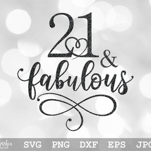 21 & fabelhaft SVG 21 Geburtstag SVG 21 Geburtstag Party SVG 21 Geburtstag Shirt SVG Sofortiger Download svg png eps dxf jpg -Dateien