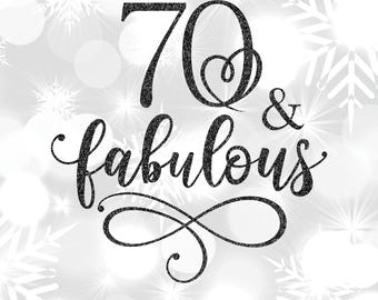 70 & Fabulous SVG: 70th Birthday Shirt Cut File with Gold Glitter PNG included (Instant Download)