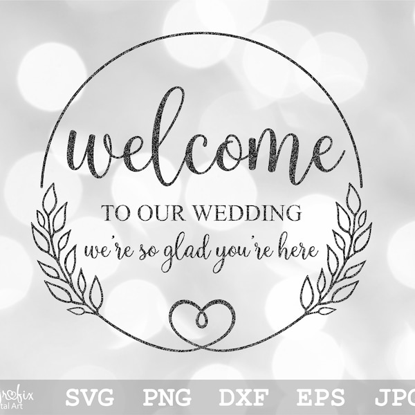 Welcome To Our Wedding SVG | Wedding Sign SVG | Floral Welcome Sign SVG | Wedding Welcome Svg | Instant download | svg, png, eps, dxf, jpg