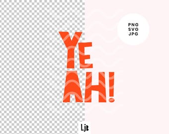 YEAH Illustration • Digital Design • png svg jpg • Kids Shirt Graphic • Fun Typography Clipart • Nursery Printable Quote