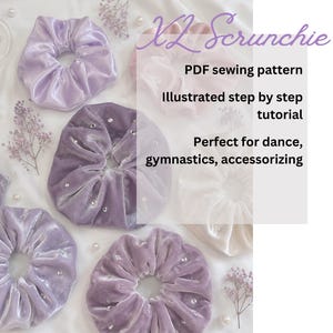 May include: A collection of XL scrunchies in various shades of purple, lavender, and cream, some featuring embedded rhinestones. The image includes text: XL Scrunchie, PDF sewing pattern, Illustrated step by step tutorial, Perfect for dance, gymnastics, accessorizing.